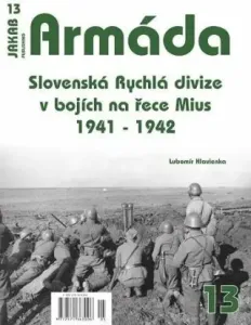 Armáda 13 - Slovenská Rychlá divize v bojích na řece Mius 1941-1942 - Hlavienka Lubomír