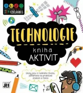 Kniha aktivit Technologie: Úkoly jsou z reálného života, zaměřené na praktické znalosti a fakta