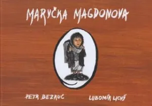 Maryčka Magdonova - Lubomír Lichý, Petr Bezruč