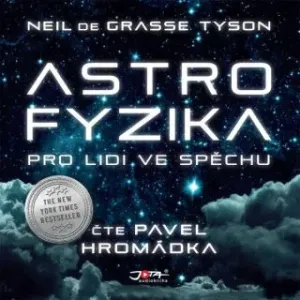 Astrofyzika pro lidi ve spěchu - Neil deGrasse Tyson - audiokniha