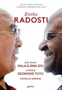 Kniha radosti - Jak být trvale šťastný v dnešním proměnlivém světě - Jeho Svatost Dalajláma, Desmond Tutu