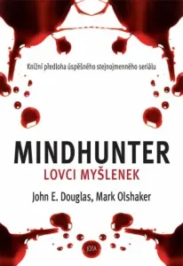 Mindhunter – Lovci myšlenek - Mark Olshaker, John E. Douglas