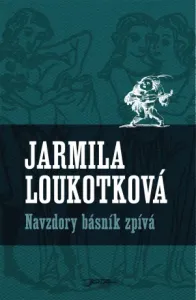 Navzdory básník zpívá - Jarmila Loukotková - e-kniha