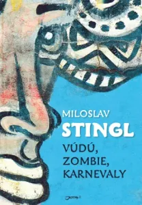 Vúdú, zombie, karnevaly - Miloslav Stingl - e-kniha