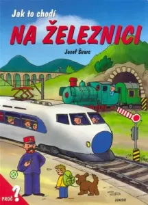 Ja tok chodí na železnici / leporelo - Dana Winklerová, Josef Švarc