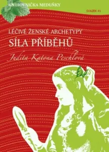Léčivé ženské archetypy: síla příběhů - Judita Katona Peschlová - e-kniha