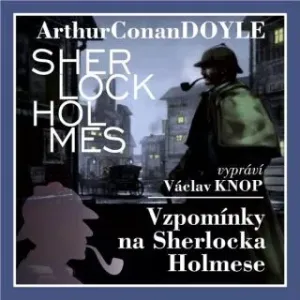 Vzpomínky na Sherlocka Holmese - Sir Arthur Conan Doyle - audiokniha