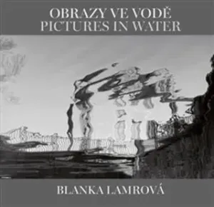Obrazy ve vodě / Pictures in Water - Helena Honcoopová, Blanka Lamrová