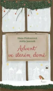 Advent ve starém domě - Hana Pinknerová, Adéla Jaworek