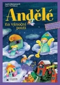 Andělé na vánoční pouti - Ingrid Biermannová, Lucie Dvořáková-Liberdová