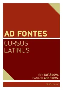 Ad Fontes Cursus Latinus - Eva Kuťáková, Dana Slabochová - e-kniha