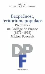 Bezpečnost, teritorium, populace - Michel Foucault
