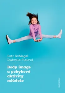 Body image a pohybové aktivity mládeže - Ludmila Fialová, Petr Schlegel - e-kniha