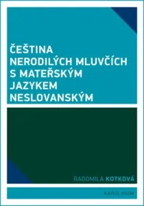 Čeština nerodilých mluvčích s mateřským jazykem neslovanským - Radomila Kotková - e-kniha