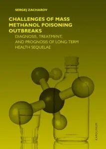 Challenges of mass methanol poisoning outbreaks: Diagnosis, treatment and prognosis in long term health sequelae - Sergej Zacharov - e-kniha
