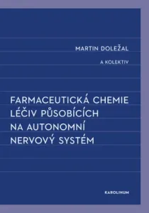 Farmaceutická chemie léčiv působících na autonomní nervový systém - Martin Doležal - e-kniha