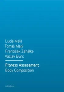 Fitness Assessment. Body Composition - Tomáš Malý, Lucia Malá, František Zahálka, Václav Bunc - e-kniha