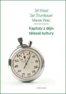 Kapitoly z dějin tělesné kultury - Jan Štumbauer, Marek Waic, Jiří Kössl - e-kniha #2986299