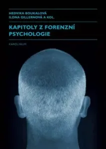 Kapitoly z forenzní psychologie - Ilona Gillernová, Hedvika Boukalová