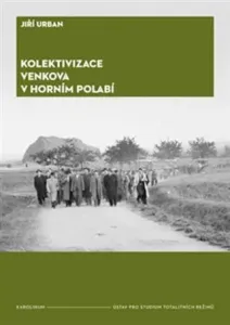 Kolektivizace venkova v Horním Polabí - Jiří Urban
