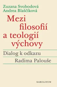 Mezi filosofií a teologií výchovy - Zuzana Svobodová, Andrea Blaščíková - e-kniha