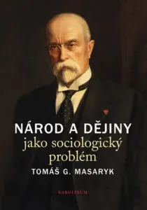 Národ a dějiny jako sociologický problém - Tomáš Garrigue Masaryk - e-kniha