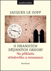 O hranicích dějinných období - Jacques Le Goff - e-kniha