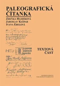 Paleografická čítanka (Textová část + Ukázky) - Zdeňka Hledíková, Alena Šimečková, Ivana Ebelová, Jaroslav Kašpar