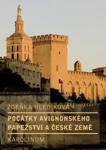 Počátky avignonského papežství a české země - Zdeňka Hledíková - e-kniha