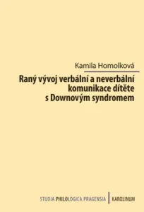 Raný vývoj verbální a neverbální komunikace dítěte s Downovým syndromem - Kamila Homolková - e-kniha
