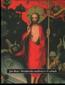 Středověké malířství v Čechách - Jan Royt