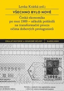 Všechno bylo nové - Česká ekonomika po roce 1989 - Lenka Krátká