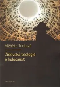 Židovská teologie a holocaust - Alžběta Turková