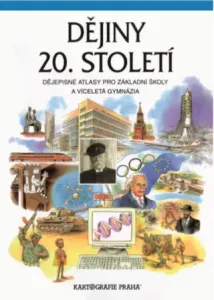 Dějiny 20. století Dějepisné atlasy pro ZŠ a víceletá gymnázia