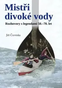 Mistři divoké vody - Jiří Červinka
