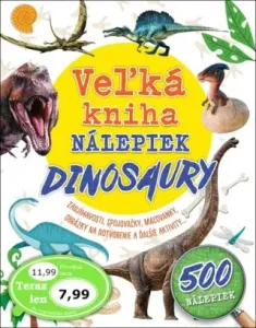 Veľká kniha nálepiek Dinosaury: Zaujímavosti, spojovačky, maľovanky, obrázky na dotvorenie a ďalšie