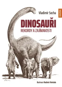 Vladimír Socha Dinosauři - rekordy a zajímavosti Provedení: Tištěná kniha