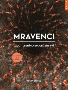 Armin Schieb Mravenci - život lesního společenství Provedení: Tištěná kniha