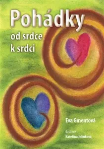 Pohádky od srdce k srdci - Kateřina Jelínková, Eva Gmentová