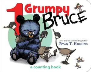 1 Grumpy Bruce (a Mother Bruce Book): A Counting Board Book (Higgins Ryan)(Board Books)