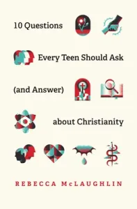 10 Questions Every Teen Should Ask (and Answer) about Christianity (McLaughlin Rebecca)(Paperback)