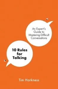 10 Rules for Talking - How To Have Difficult Conversations in an Angry World (Harkness Tim)(Paperback / softback)