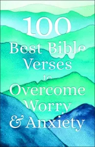100 Best Bible Verses to Overcome Worry and Anxiety (Baker Publishing Group)(Paperback)
