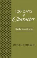 100 Days of Character: Daily Devotional (Arterburn Stephen)(Paperback)