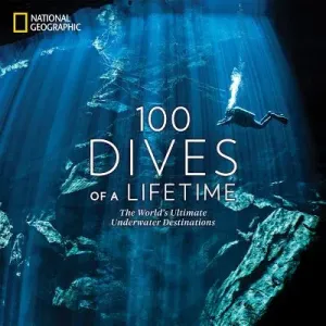 100 Dives of a Lifetime: The World's Ultimate Underwater Destinations (Miller Carrie)(Pevná vazba)