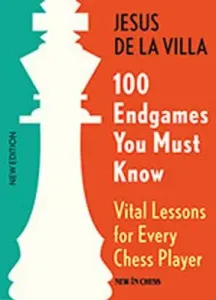 100 Endgames You Must Know: Vital Lessons for Every Chess Player (De La Villa Jesus)(Paperback)