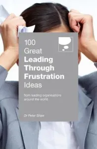 100 Great Leading Through Frustration Ideas (Shaw Peter)(Paperback)
