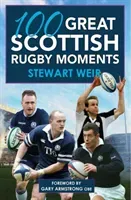 100 Great Scottish Rugby Moments (Weir Stewart)(Paperback)