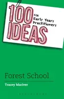 100 Ideas for Early Years Practitioners: Forest School (Maciver Tracey)(Paperback / softback)