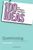 100 Ideas for Primary Teachers: Questioning (Worley If Machine Peter)(Paperback / softback)